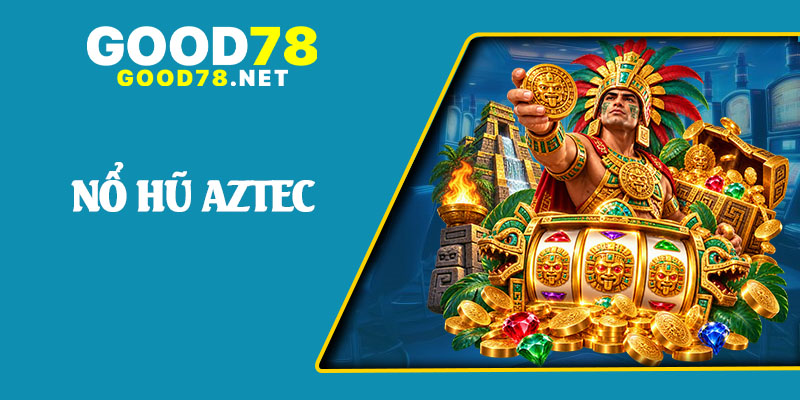 Nổ Hũ Aztec